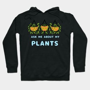 Ask Me About My Plants Hoodie